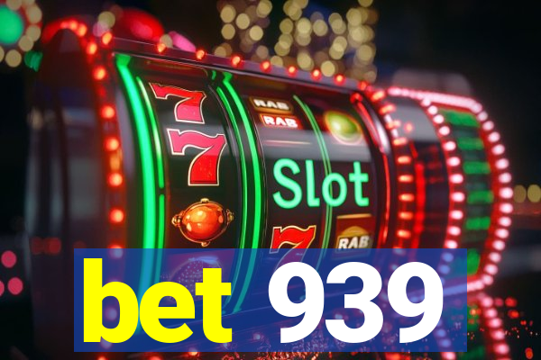 bet 939